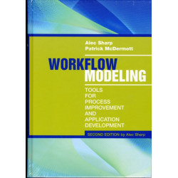 Workflow Modeling: Tools for Process Improvement and Applications, Second Edition