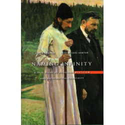 Naming Infinity: A True Story of Religious Mysticism and Mathematical Creativity