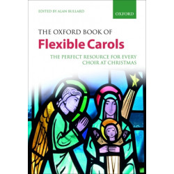 The Oxford Book of Flexible Carols: The perfect resource for every choir at Christmas