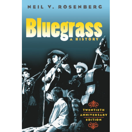 Bluegrass: A HISTORY 20TH ANNIVERSARY EDITION