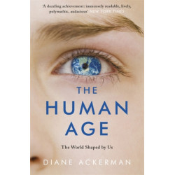 The Human Age: The World Shaped by Us