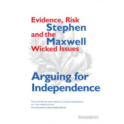 Arguing for Independence: Evidence, Risk and the Wicked Issues
