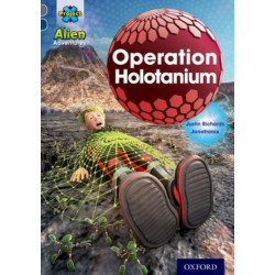 Project X Alien Adventures: Grey Book Band, Oxford Level 14: Operation Holotanium