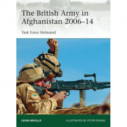 The British Army in Afghanistan 2006–14: Task Force Helmand
