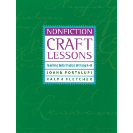 Nonfiction Craft Lessons: Teaching Information Writing K-8