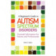 A Beginner's Guide to Autism Spectrum Disorders: Essential Information for Parents and Professionals