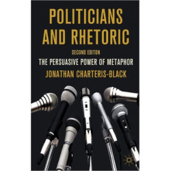 Politicians and Rhetoric: The Persuasive Power of Metaphor