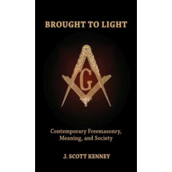 Brought to Light: Contemporary Freemasonry, Meaning, and Society