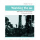 Wielding the Ax: State Forestry and Social Conflict in Tanzania, 1820–2000