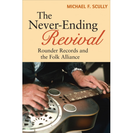 The Never-Ending Revival: Rounder Records and the Folk Alliance