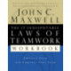 The 17 Indisputable Laws of Teamwork Workbook: Embrace Them and Empower Your Team