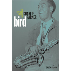 Bird: The Life and Music of Charlie Parker