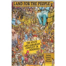 Land for the People: The State and Agrarian Conflict in Indonesia