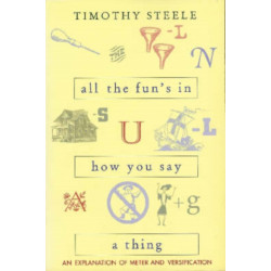 All the Fun's in How You Say a Thing: An Explanation of Meter and Versification