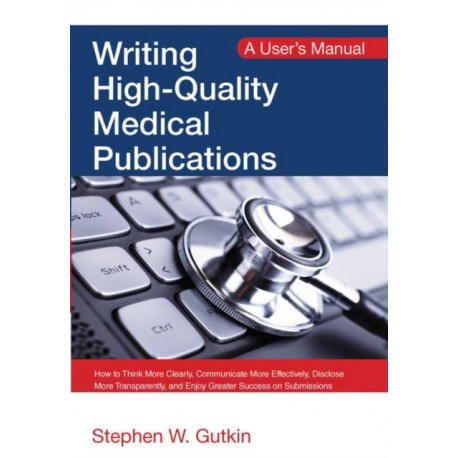 Writing High-Quality Medical Publications: A User's Manual