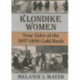 Klondike Women: True Tales of the 1897–1898 Gold Rush