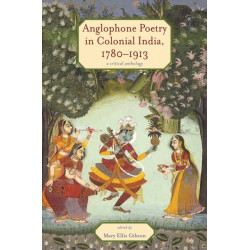 Anglophone Poetry in Colonial India, 1780–1913: A Critical Anthology
