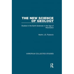 The New Science of Geology: Studies in the Earth Sciences in the Age of Revolution