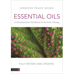 Essential Oils (Fully Revised and Updated 3rd Edition): A Comprehensive Handbook for Aromatic Therapy