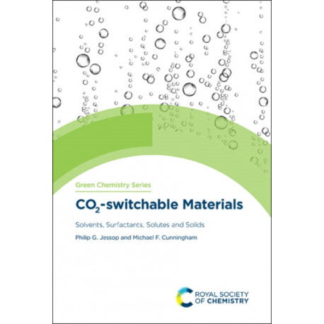 CO2-switchable Materials: Solvents, Surfactants, Solutes and Solids