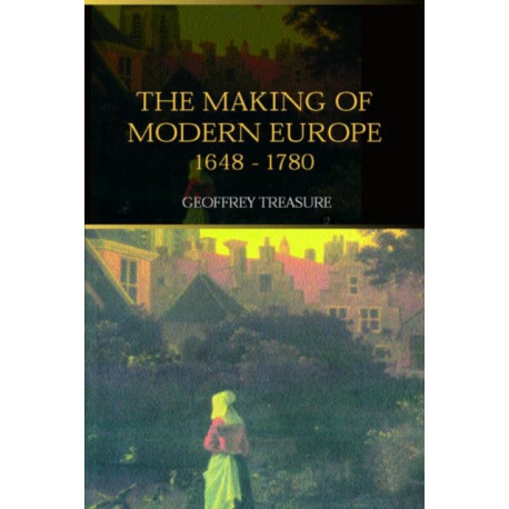 The Making of Modern Europe, 1648-1780