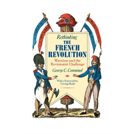 Rethinking the French Revolution: Marxism and the Revisionist Challenge