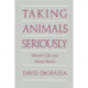 Taking Animals Seriously: Mental Life and Moral Status