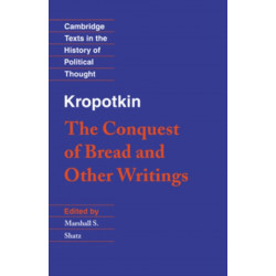 Kropotkin: 'The Conquest of Bread' and Other Writings