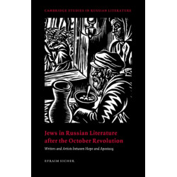 Jews in Russian Literature after the October Revolution: Writers and Artists between Hope and Apostasy