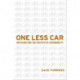 One Less Car: Bicycling and the Politics of Automobility