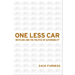 One Less Car: Bicycling and the Politics of Automobility