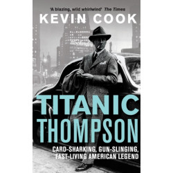 Titanic Thompson: The Man Who Bet on Everything