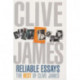 Reliable Essays: The Best of Clive James