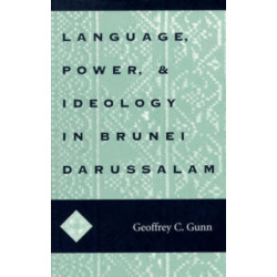 Language, Power, and Ideology in Brunei Darussalam: Mis Sea-99