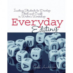 Everyday Editing: Inviting Students to Develop Skill and Craft in Writer's Workshop