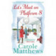 Let's Meet on Platform 8: The hilarious rom-com from the Sunday Times bestseller