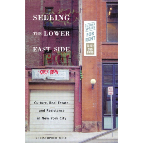Selling the Lower East: Culture, Real Estate, and Resistance in New York City