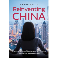 Reinventing China: The Experience of Contemporary Chinese Returnees from the West