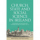 Church, State and Social Science in Ireland: Knowledge Institutions and the Rebalancing of Power, 1937–73