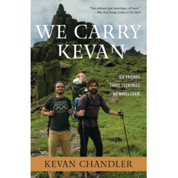 We Carry Kevan: Six Friends. Three Countries. No Wheelchair.