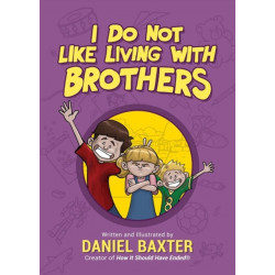 I Do Not Like Living with Brothers: The Ups and Downs of Growing Up with Siblings (Kindness Book for Children, Empathy for Kids, Importance of Family, and Sibling Rivalry)