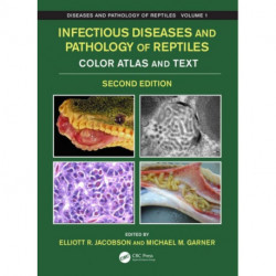 Infectious Diseases and Pathology of Reptiles: Color Atlas and Text, Diseases and Pathology of Reptiles Volume 1
