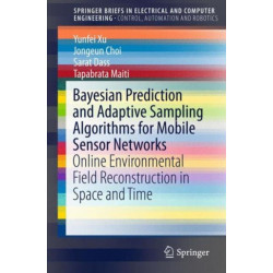 Bayesian Prediction and Adaptive Sampling Algorithms for Mobile Sensor Networks: Online Environmental Field Reconstruction in Space and Time