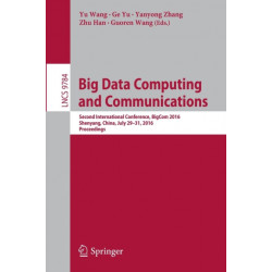 Big Data Computing and Communications: Second International Conference, BigCom 2016, Shenyang, China, July 29-31, 2016. Proceedings