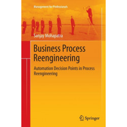 Business Process Reengineering: Automation Decision Points in Process Reengineering