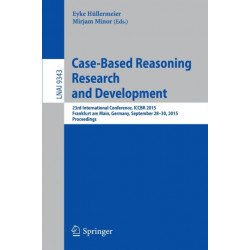 Case-Based Reasoning Research and Development: 23rd International Conference, ICCBR 2015, Frankfurt am Main, Germany, September 28-30, 2015. Proceedings