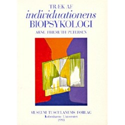 Træk af individuationens biopsykologi: Om oprindelse af og samspil mellem biologisk individualitet, personlighed og selv