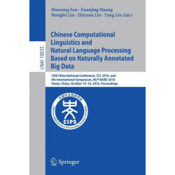 Chinese Computational Linguistics and Natural Language Processing Based on Naturally Annotated Big Data: 15th China National Conference, CCL 2016, and 4th International Symposium, NLP-NABD 2016, Yantai, China, October 15-16, 2016, Proceedings