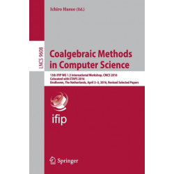 Coalgebraic Methods in Computer Science: 13th IFIP WG 1.3 International Workshop, CMCS 2016, Colocated with ETAPS 2016, Eindhoven, The Netherlands, April 2-3, 2016, Revised Selected Papers