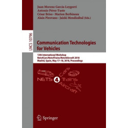 Communication Technologies for Vehicles: 13th International Workshop, Nets4Cars/Nets4Trains/Nets4Aircraft 2018, Madrid, Spain, May 17-18, 2018, Proceedings